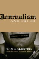 Journalism and truth : strange bedfellows /