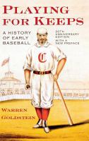 Playing for keeps : a history of early baseball /