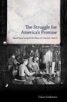 The struggle for America's promise : equal opportunity at the dawn of corporate capital /