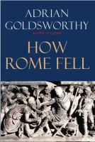 How Rome Fell : Death of a Superpower.