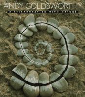 Andy Goldsworthy : a collaboration with nature /