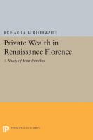 Private wealth in Renaissance Florence : a study of four families /