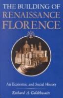 The building of Renaissance Florence : an economic and social history /