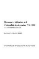 Democracy, militarism, and nationalism in Argentina, 1930-1966; an interpretation.