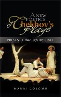 A new poetics of Chekhov's plays presence through absence /