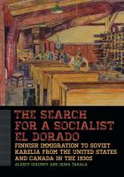 The search for a socialist El Dorado : Finnish immigration from the United States and Canada to Soviet Karelia in the 1930s /