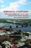 Shrinking Citizenship : Discursive Practices That Limit Democratic Participation in Latvian Politics.