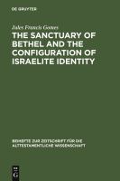 The Sanctuary of Bethel and the Configuration of Israelite Identity.