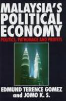 Malyasia's political economy : politics, patronage, and profits /