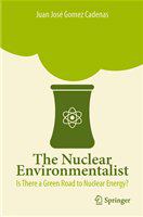 The Nuclear Environmentalist Is There a Green Road to Nuclear Energy? /