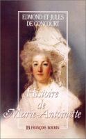 Histoire de Marie-Antoinette /