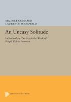 An uneasy solitude : individual and society in the work of Ralph Waldo Emerson /