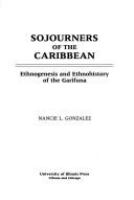 Sojourners of the Caribbean : ethnogenesis and ethnohistory of the Garifuna /