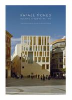 Rafael Moneo : building, teaching, writing /