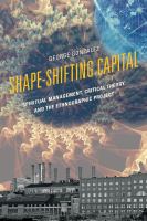 Shape-shifting capital spiritual management, critical theory, and the ethnographic project /