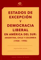 Estados de excepción y democracia liberal en América del Sur : Argentina, Chile y Colombia (1930-1990) /
