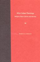 Afro-Cuban theology : religion, race, culture, and identity /