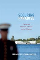 Securing Paradise Tourism and Militarism in Hawai'i and the Philippines /