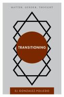 Transitioning matter, gender, thought /