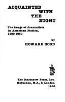 Acquainted with the night : the image of journalists in American fiction, 1890-1930 /