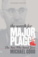 The Search for Major Plagge : The Nazi Who Saved Jews, Expanded Edition.