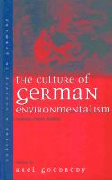 The Culture of German Environmentalism : Anxieties, Visions, Realities.