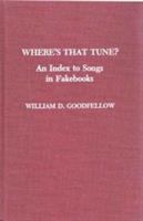 Where's that tune? : an index to songs in fakebooks /