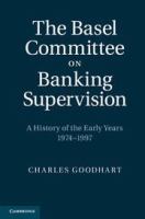 The Basel Committee on Banking Supervision a history of the early years, 1974-1997 /