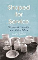 Shaped for service : ministerial formation and virtue ethics /