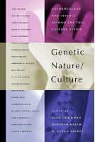 Genetic Nature/Culture : Anthropology and Science Beyond the Two-Culture Divide.