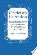 Criticism in action : Enlightenment experiments in political writing /