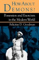 How about Demons? : Possession and Exorcism in the Modern World.