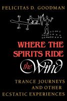 Where the Spirits Ride the Wind : Trance Journeys and Other Ecstatic Experiences.