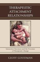 Therapeutic attachment relationships interaction structures and the processes of therapeutic change /