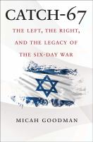 CATCH-67 : the left, the right, and the legacy of the six-day war /