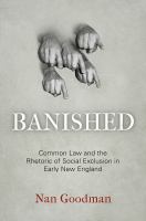 Banished common law and the rhetoric of social exclusion in early New England /