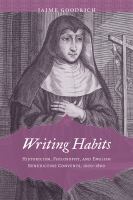 Writing habits : historicism, philosophy, and English Benedictine convents, 1600-1800 /