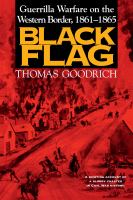 Black flag : guerrilla warfare on the western border, 1861-1865 /