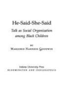 He-said-she-said : talk as social organization among Black children /