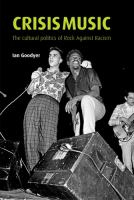 Crisis music the cultural politics of rock against racism /