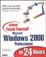 Sams teach yourself Microsoft Windows 2000 Professional in 24 hours