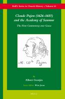 Claude Pajon (1626-1685) and the Academy of Saumur : The First Controversy over Grace.