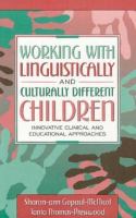 Working with linguistically and culturally different children : innovative clinical and educational approaches /