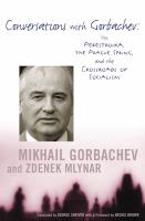 Conversations with Gorbachev : On Perestroika, the Prague Spring, and the Crossroads of Socialism.