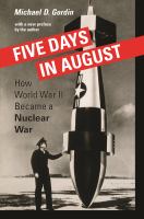 Five Days in August : How World War II Became a Nuclear War.