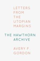 The Hawthorn Archive : letters from the utopian margins /