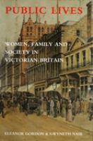 Public lives : women, family, and society in Victorian Britain /