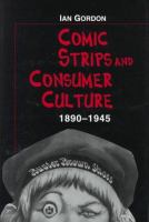 Comic strips and consumer culture, 1890-1945 /