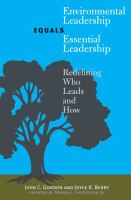 Environmental Leadership Equals Essential Leadership : Redefining Who Leads and How.