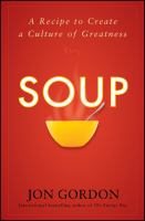 Soup : A Recipe to Create a Culture of Greatness.